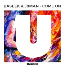 Baseek, J8Man - Come On