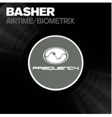 Basher - Airtime / Biometrix