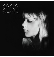 Basia Bulat - Tall Tall Shadow