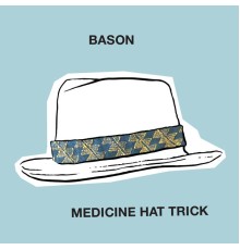 Bason - Medicine Hat Trick