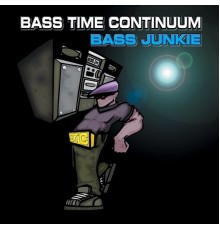 Bass Junkie - Bass Time Continuum