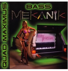 Bass Mekanik - Quad Maximus