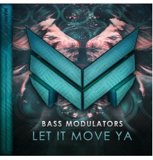 Bass Modulators - Let It Move Ya