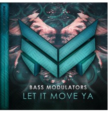 Bass Modulators - Let It Move Ya