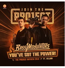 Bass Modulators featuring Villain - You've Got The Power (The Projeqt Anthem 2018)