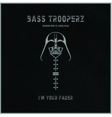 Bass Trooperz - I'm Your Fader (feat. Ashkabad, Mahom)