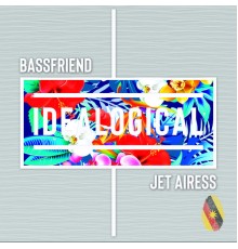 Bassfriend & Jet Airess - Idealogical