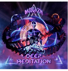 Bassgazm - Deep Meditation