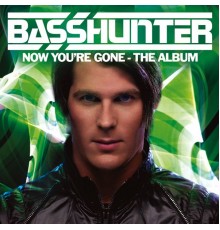 Basshunter - Now You're Gone - The Album  (DeLuxe)