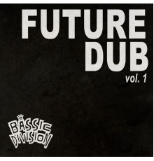 Bassic Division - Future Dub, Vol. 1