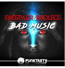 Basstyler, Bad Legs - Bad Music