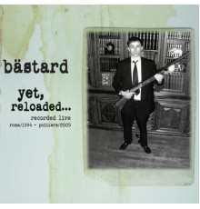 Bastard - Yet Reloaded