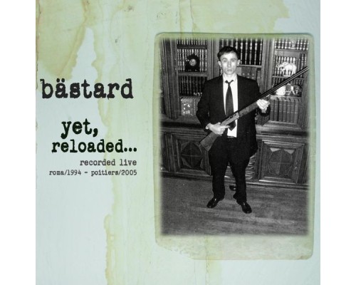 Bastard - Yet Reloaded