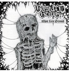 Bastard Grave - What Lies Beyond