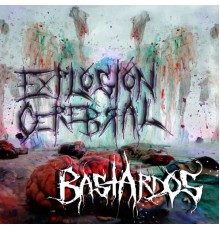 Bastardos - Explosión Cerebral