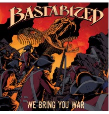 Bastarized - We Bring You War