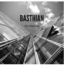 Basthian - Sin Medida