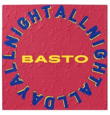 Basto - All Day All Night