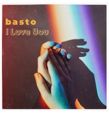 Basto - I Love You