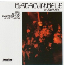 Batacumbele - In Concert at the University of Puerto Rico (Live)