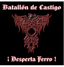 Batallón de Castigo - Desperta Ferro