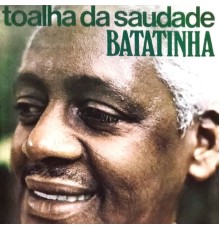 Batatinha - Toalha da Saudade