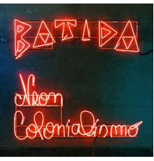 Batida - Neon Colonialismo