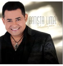 Batista Lima - Unidos Pela Fé