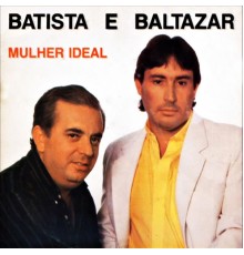 Batista e Baltazar - Mulher Ideal