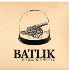 Batlik - Le poids du superflu