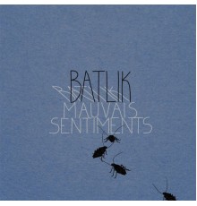 Batlik - Mauvais sentiments