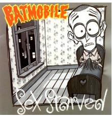 Batmobile - Sex Starved