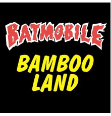 Batmobile - Bambooland