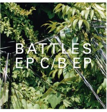 Battles - EP C/B EP