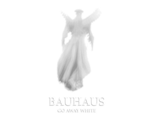 Bauhaus - Go Away White