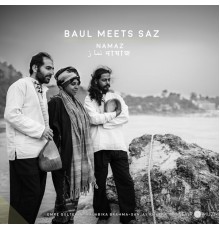 Baul Meets Saz - Namaz