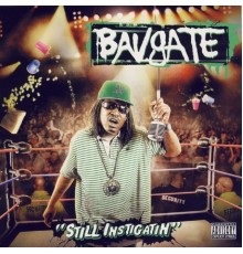 Bavgate - Still Instigatin