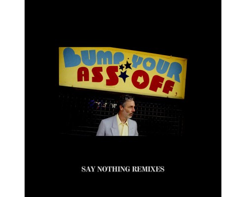 Baxter Dury - Say Nothing Remixes