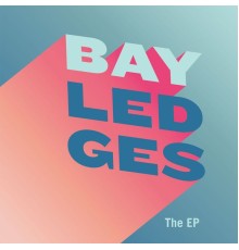 Bay Ledges - The EP