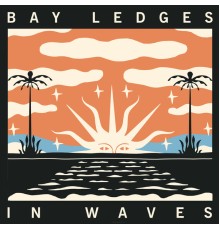 Bay Ledges - In Waves