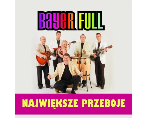 Bayer Full - Najwieksze Przeboje