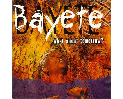 Bayete - What About Tomorrow?