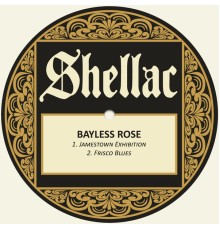 Bayless Rose - Jamestown Exhibition / Frisco Blues (Remastered)