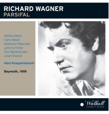 Bayreuther Festspielchor, Bayreuther Festspielorchester, Hans Beirer, Martha Mödl - Wagner: Parsifal (Recorded 1959)