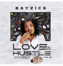 Bayzics - Love & Hustle