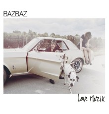 Bazbaz - Love Muzik