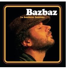 Bazbaz - Le Bonheur Fantôme