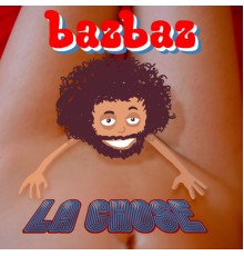 Bazbaz - La chose