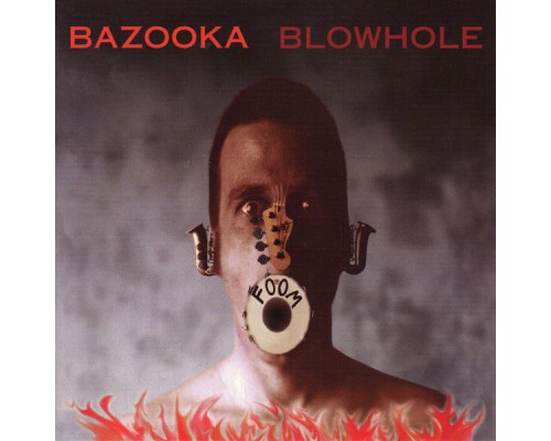 Bazooka - Blowhole