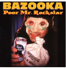 Bazooka - Poor Mr. Rockstar
